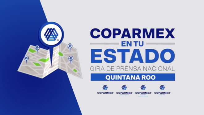 COPARMEX en tu Estado Gira de prensa nacional en Quintana Roo