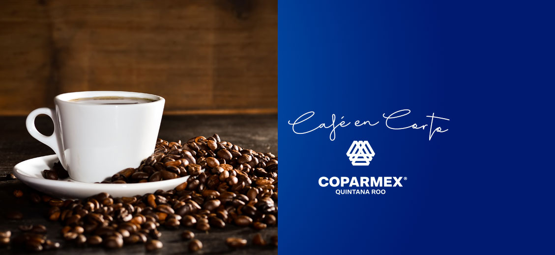 CAFÉ EN CORTO COPARMEX Quintana Roo